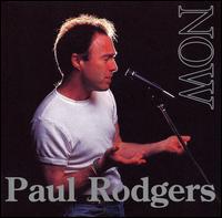 Paul Rodgers - Now & Live lyrics