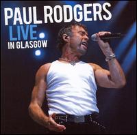 Paul Rodgers - Live in Glasgow lyrics
