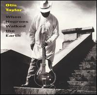 Otis Taylor - When Negroes Walked the Earth lyrics