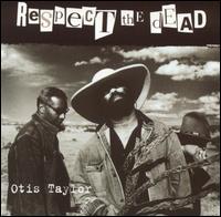 Otis Taylor - Respect the Dead lyrics