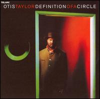 Otis Taylor - Definition of a Circle lyrics