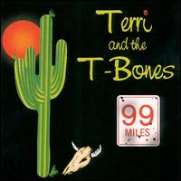 Terri & The T-Bones - 99 Miles lyrics