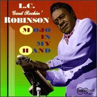 L.C. "Good Rockin'" Robinson - Mojo in My Hand lyrics