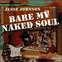 Jesse Johnson - Bare My Naked Soul lyrics