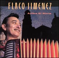 Flaco Jimenez - Arriba El Norte lyrics