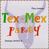 Flaco Jimenez - Tex-Mex Party lyrics