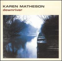 Karen Matheson - Downriver lyrics