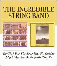 The Incredible String Band - Be Glad for the Song Has No Ending/Liquid Acrobat as Regards the Air lyrics