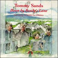 Tommy Sands - Down by Bendy's Lane: Irish Songs & Stories for Children lyrics