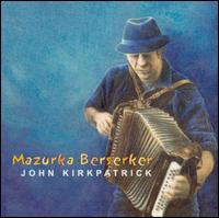 John Kirkpatrick - Mazurka Berserker lyrics