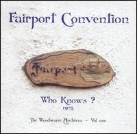 Fairport Convention - Who Knows? The Woodworm Archives Series, Vol. 1 lyrics