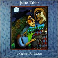 June Tabor - Against the Streams lyrics