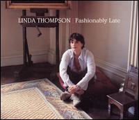 Linda Thompson - Fashionably Late lyrics