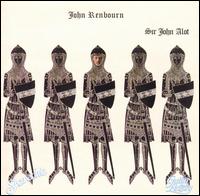 John Renbourn - Sir John Alot of Merrie Englandes Musyk Thyng & ye Grene Knyghte lyrics