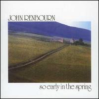 John Renbourn - So Early in the Spring lyrics