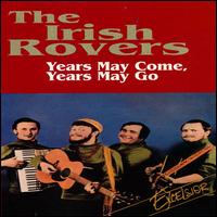 The Irish Rovers - Years May Come, Years May Go lyrics