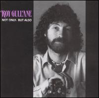 Roy Gullane - Not Only But Also lyrics