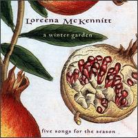 Loreena McKennitt - A Winter Garden: Five Songs For The Season lyrics