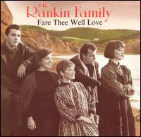 The Rankin Family - Fare Thee Well Love lyrics