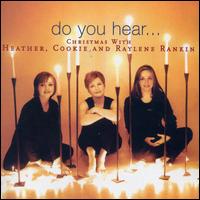 The Rankin Family - Do You Hear...Christmas With Heather, Cookie & Raylene Rankin lyrics