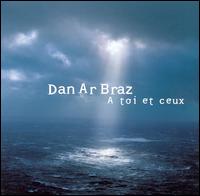 Dan Ar Braz - A Toi et Ceux lyrics
