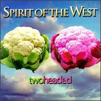 Spirit of the West - Two Headed lyrics