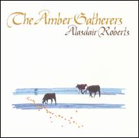 Alasdair Roberts - Amber Gatherers lyrics