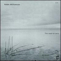 Robin Williamson - The Seed-At-Zero lyrics