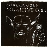 Mick Jagger - Primitive Cool lyrics