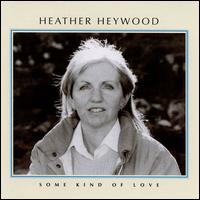 Heather Heywood - Some Kind of Love lyrics