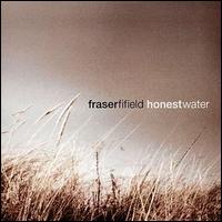 Fraser Fifield - Honest Water lyrics