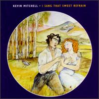 Kevin Mitchell - I Sang That Sweet Refrain lyrics