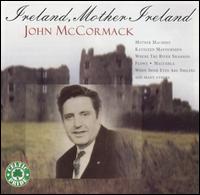 John McCormack - Ireland, Mother Ireland lyrics