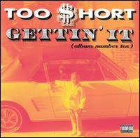 Too Short - Gettin' It (Album Number Ten) lyrics