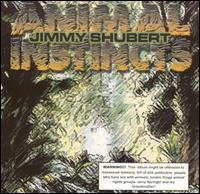 Jimmy Shubert - Animal Instincts [live] lyrics