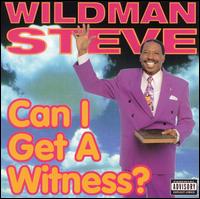 Wildman Steve - Can I Get a Witness? lyrics