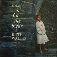 Ruth Wallis - Love Is for the Birds lyrics