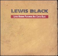 Lewis Black - Luther Burbank Performing Arts Center Blues lyrics