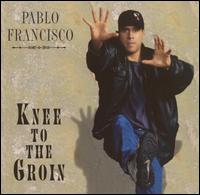 Pablo Francisco - A Knee to the Groin [live] lyrics