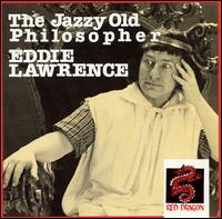 Eddie "The Old Philosopher" Lawrence - The Jazzy Old Philosopher lyrics