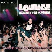 Richard Cheese - Lounge Against the Machine lyrics