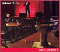 Richard Cheese - Silent Nightclub lyrics