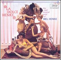 Mel Henke - La Dolce Henke lyrics