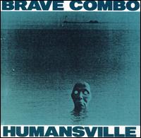 Brave Combo - Humansville lyrics