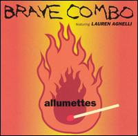 Brave Combo - Allumettes lyrics