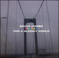 Brave Combo - Polkas for a Gloomy World lyrics