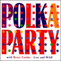 Brave Combo - Polka Party with Brave Combo: Live & Wild lyrics