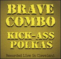 Brave Combo - Kick-Ass Polkas [live] lyrics