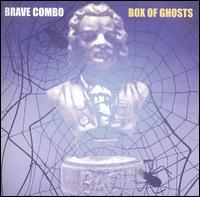 Brave Combo - Box of Ghosts lyrics