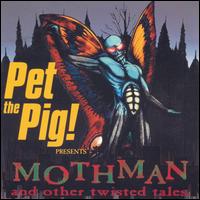 Pet the Pig - Mothman & Other Twisted Tales lyrics